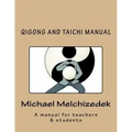 QiGong And TaiChi Manual: A manual for teachers & students
