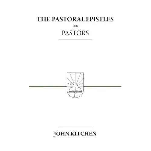 The Pastoral Epistles for Pastors