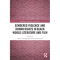 Gendered Violence and Human Rights in Black World Literature and Film