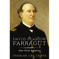 David Glasgow Farragut: Our First Admiral