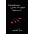 Criminalistics for Spanish-English Interpreters