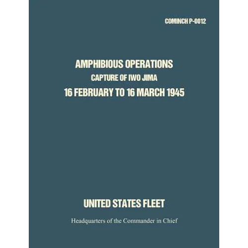 Amphibious Operations: Capture of Iwo Jima, 16 February to 16 March 1945.