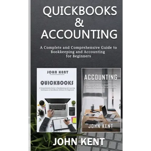 QuickBooks & Accounting: A Complete and Comprehensive Guide to Bookkeeping and Accounting for Beginners