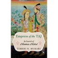 Empress of the Taj: In Search of Mumtaz Mahal