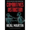 Combatives Instruction: A Practical Guide On Self Defense Training Methods