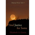 And Justice for Some: Deputy Ricos Tale 7