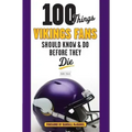 100 Things Vikings Fans Should Know and Do Before They Die