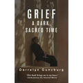 Grief: A Dark, Sacred Time