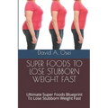 Fastest Weight Loss - 20+ Pounds in 60 Days: Ultimate Healthy Eating Habits Blueprint To Lose Stubborn Weight In 60 Days
