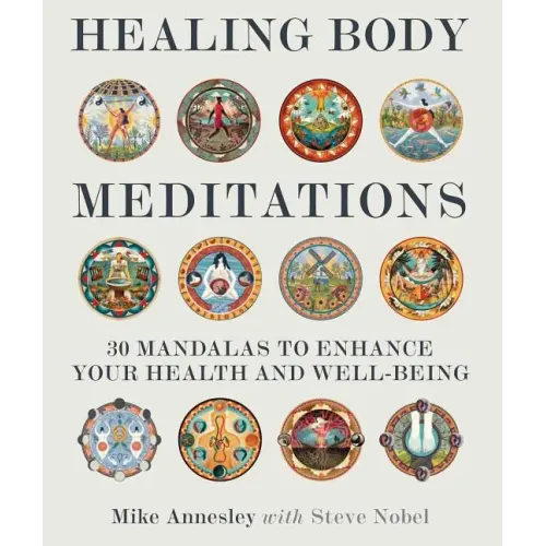 Healing Body Meditations: 30 Mandalas to Enhance Your Health and Well-Being