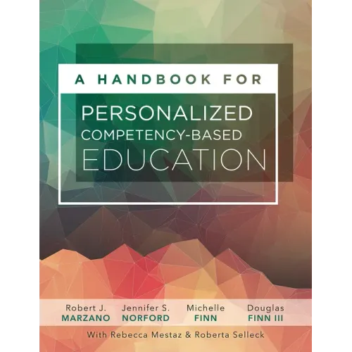 A Handbook for Personalized Competency-Based Education: Ensure All Students Master Content by Designing and Implementing a PCBE System