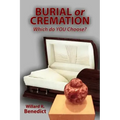 Burial or Cremation - Which do YOU Choose?