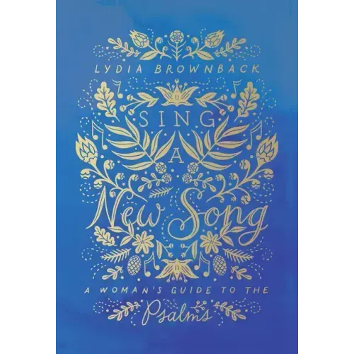 Sing a New Song: A Woman's Guide to the Psalms
