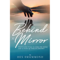 Behind The Mirror: Poetry and Prose to relax the mind, and a Point of View to consider