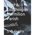 Fear & Loathing in Vermilion Parish