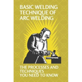 Basic Welding Technique Of Arc Welding: The Processes And Techniques You Need To Know: How Does Arc Welding Work