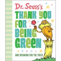 Dr. Seuss's Thank You for Being Green: And Speaking for the Trees