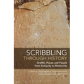 Scribbling through History: Graffiti, Places and People from Antiquity to Modernity