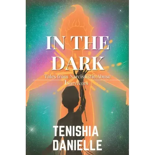 In The Dark: Tales from Narcissistic Abuse Survivors