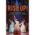 Rise Up!: Broadway and American Society from 'Angels in America' to 'Hamilton'