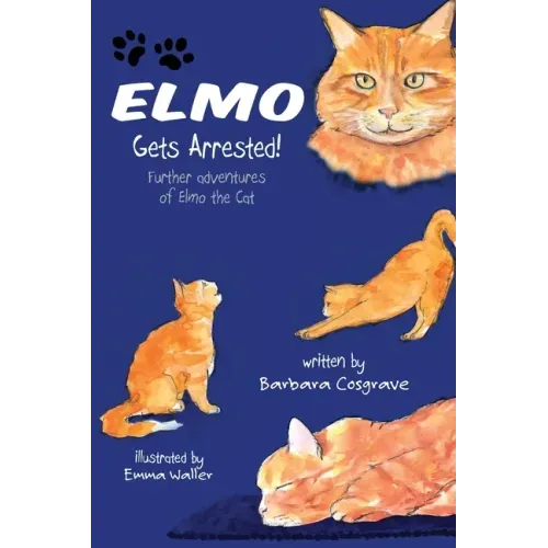 Elmo Gets Arrested!: Further adventures of Elmo the Cat