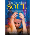 The Voiceless Soul: How to Express and Release Deep Fears of Unworthiness