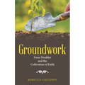 Groundwork: Farm Parables and the Cultivation of Faith