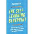 The Self-Learning Blueprint: A Strategic Plan to Break Down Complex Topics, Comprehend Deeply, and Teach Yourself Anything