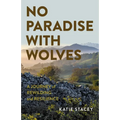 No Paradise with Wolves: A Journey of Rewilding and Resilience