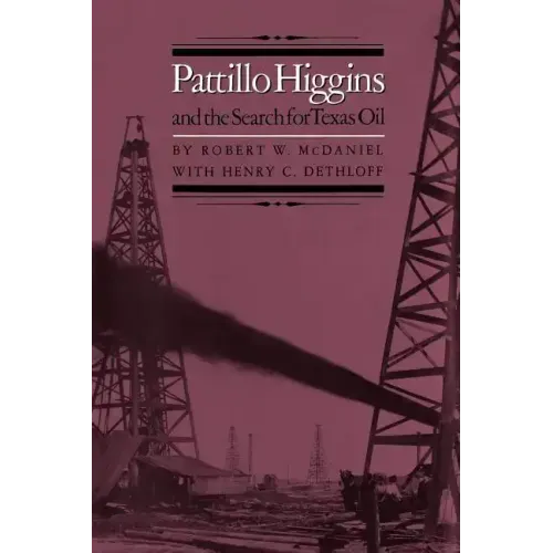 Pattillo Higgins and the Search for Texas Oil