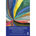 Addressing Race-Based Stress in Therapy with Black Clients: Using Multicultural and Dialectical Behavior Therapy Techniques