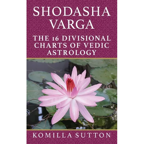 Shodasha Varga: The 16 Divisional Charts of Vedic Astrology