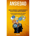 Ansiedad: Superar la depresion y la ansiedad mediante el uso de la terapia cognitiva conductual (La guía impresionante para vencer la ansiedad y la pr