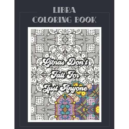 Libra Coloring Book: Zodiac sign coloring book all about what it means to be a Libra with beautiful mandala and floral backgrounds.