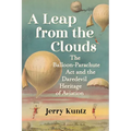 A Leap from the Clouds: The Balloon-Parachute Act and the Daredevil Heritage of Aviation