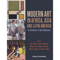 Modern Art in Africa, Asia and Latin America: An Introduction to Global Modernisms