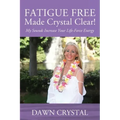 FATIGUE FREE Made Crystal Clear! My Sounds Increase Your Life-Force Energy