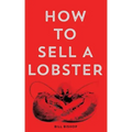 How To Sell A Lobster 2nd Edition