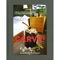 Carve!: A Book on Wood, Knives and Axes