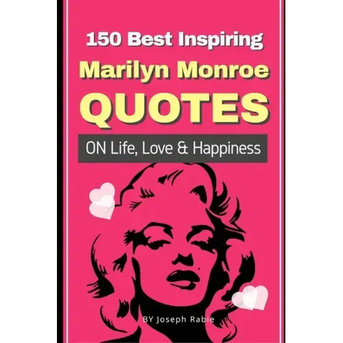 150 Best Inspiring Marilyn Monroe Quotes On Life, Love & Happiness