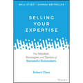 Selling Your Expertise: The Mindset, Strategies, and Tactics of Successful Rainmakers