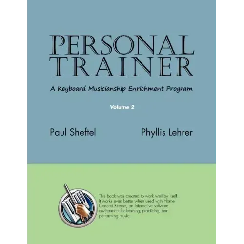Personal Trainer: A Keyboard Musicianship Enrichment Program, Volume 2