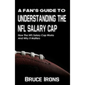 A Fan's Guide To Understanding The NFL Salary Cap: How The NFL Salary Cap Works And Why It Matters