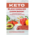 Keto Slow Cooker Cookbook: The quickest and easiest Low-Carb ketogenic recipes to shape your body and lose weight on a budget