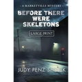 Before There Were Skeletons - LARGE PRINT EDITION: Marketville Mystery #4