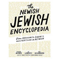 The Newish Jewish Encyclopedia: From Abraham to Zabar's and Everything in Between