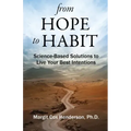 From Hope to Habit: Science-Based Solutions to Live Your Best Intentions