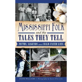 Mississippi Folk and the Tales They Tell: Myths, Legends and Bald-Faced Lies