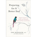 Preparing for a Better End: Expert Lessons on Death and Dying for You and Your Loved Ones