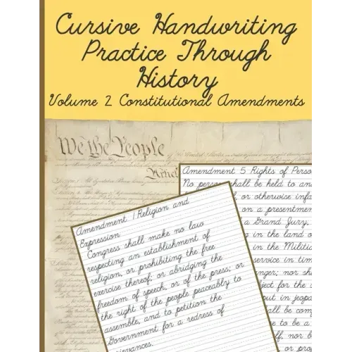 Cursive Handwriting Practice Through History Volume 2 Constitutional Amendments: Cursive Handwriting Practice Through History Volume 1